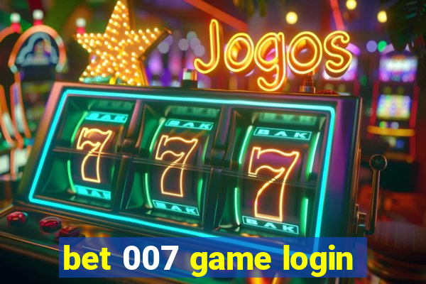 bet 007 game login